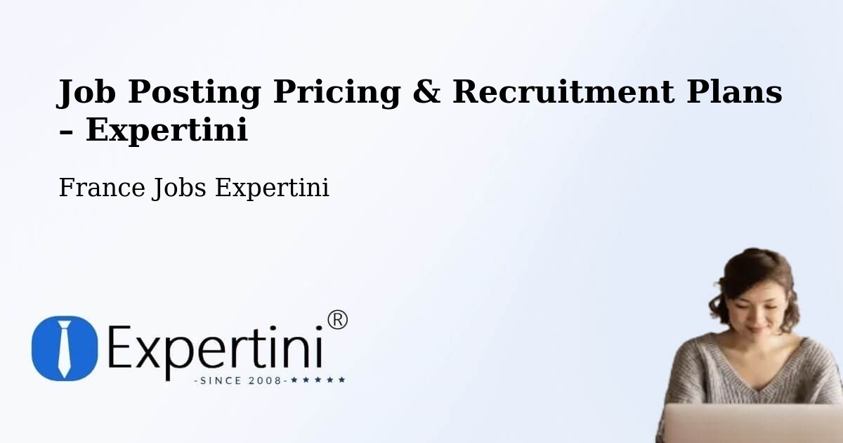 Job Posting Pricing & Recruitment Plans – Jonzac - Jonzac, France Jobs Expertini